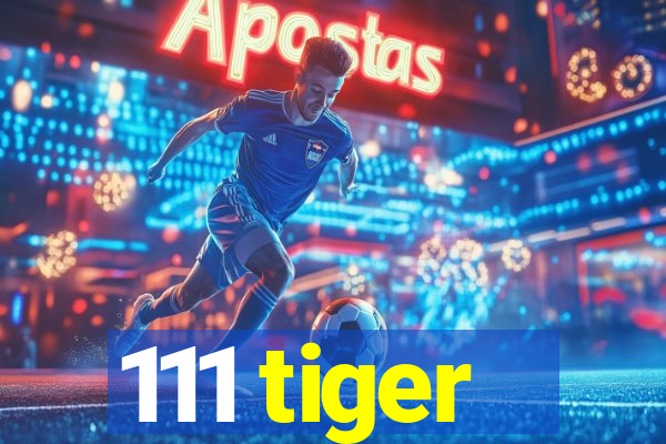 111 tiger